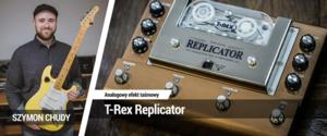 Test Infomusic: T-Rex Replicator "Analogowy delay, który zatrząśnie rynkiem taśmowych efektów gitarowych" - Zdjęcie 1